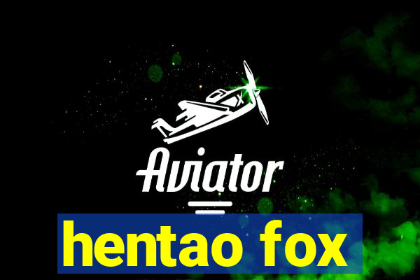 hentao fox